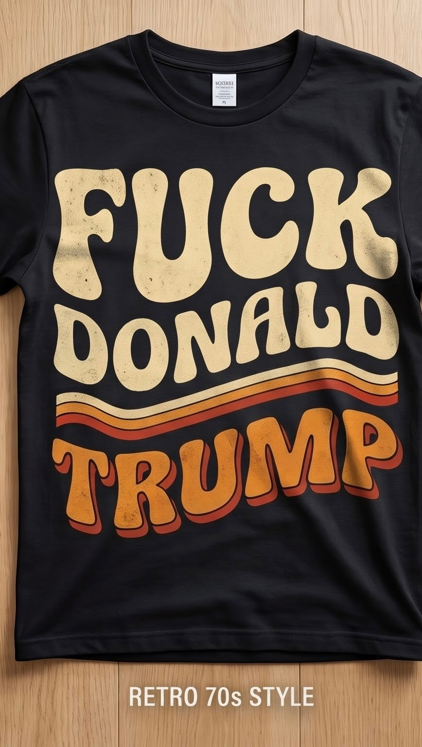 100% Cotton Fuck Donald Trump T-Shirts